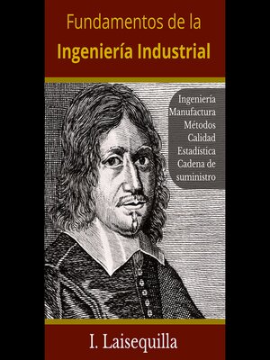 cover image of Fundamentos de la Ingeniería Industrial--Ingeniería, Manufactura, Métodos, Calidad, Estadística, Cadena de Suministro